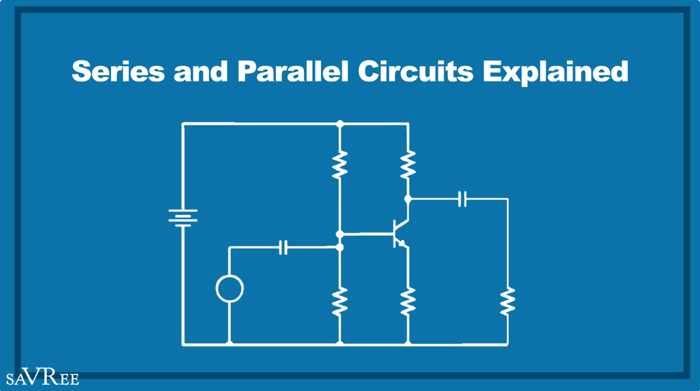 Series and Parallel Circuits Explained